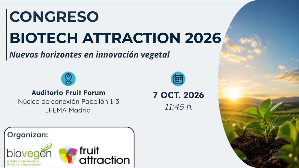 Congreso BIOTECH ATTRACTION 2026: Nuevos horizontes en innovación vegetal